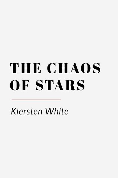 The Chaos Of Stars Kiersten White