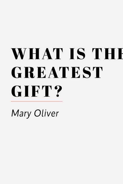 what is the greatest gift mary oliver 06