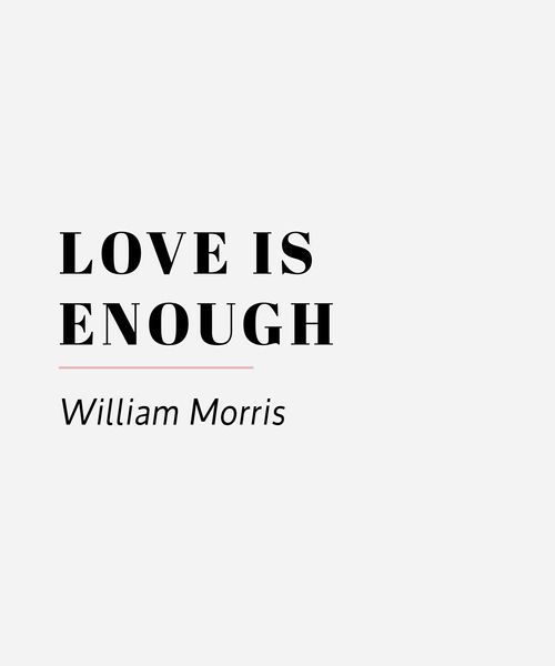 love is enough william morris