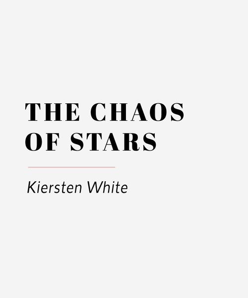 The Chaos Of Stars Kiersten White