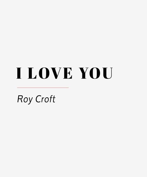 I Love You Roy Croft 72