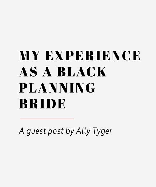 my experience as a black planning bride by ally tyger