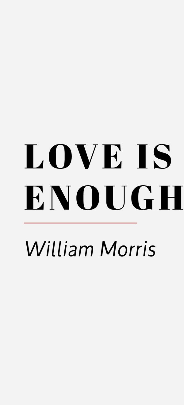 love is enough william morris