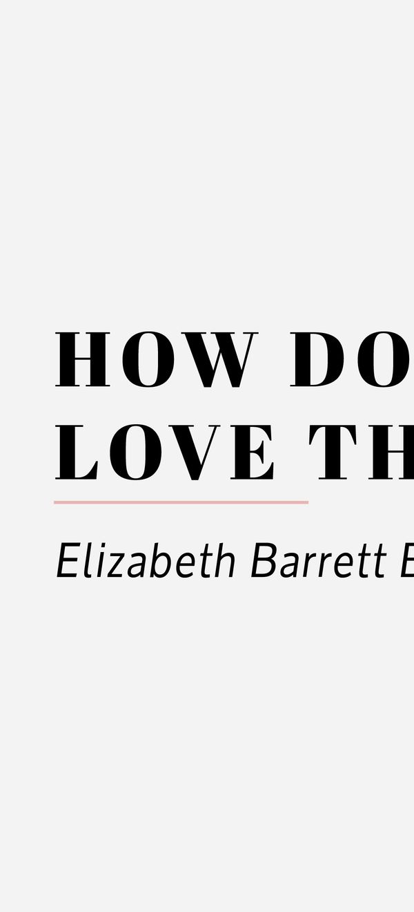 how do i love thee elizabeth barrett browning 08