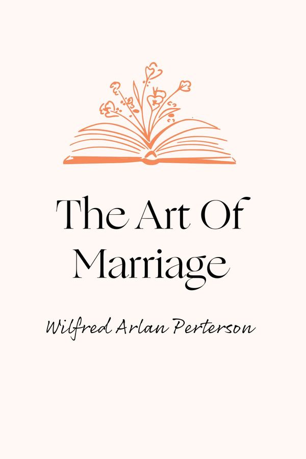 The Art Of Marriage by wilferd arlan peterson