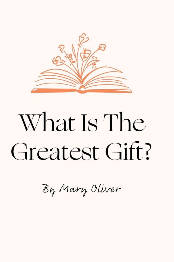 what is the greatest gift mary oliver 06