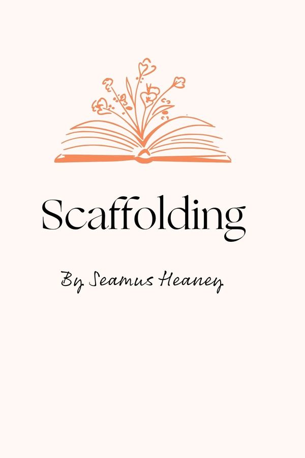 scaffolding-by-seamus-heaney