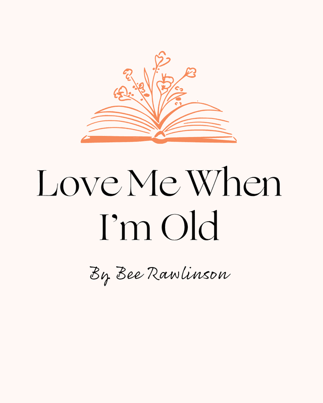 love me when i'm old bee rawlinson 11