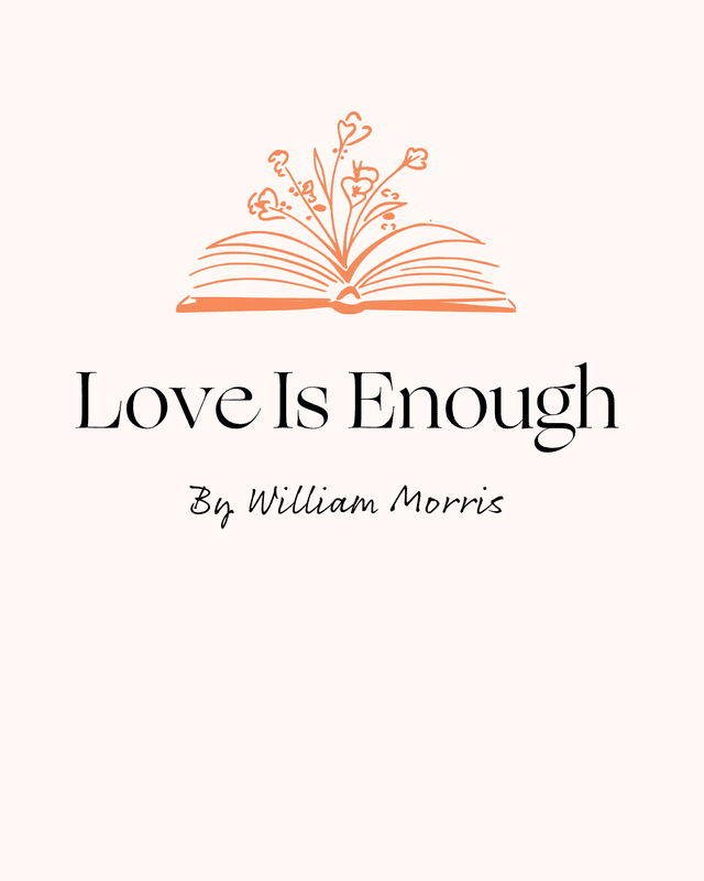 love is enough william morris