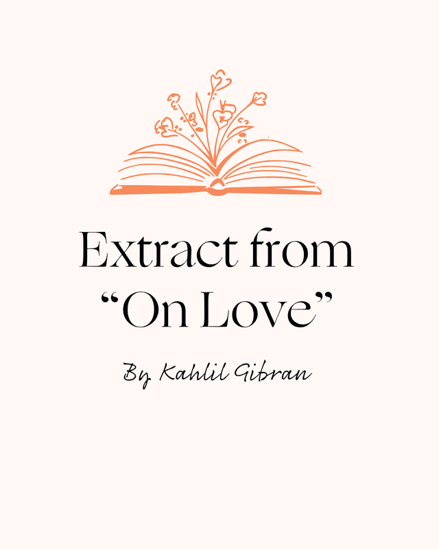 Extract from 'On Love' by Kahlil Gibran