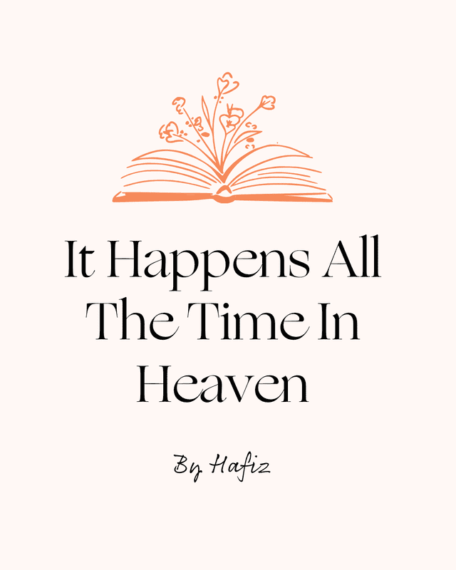 it happens all the time in heaven by hafiz