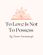 To Love Is Not To Possess